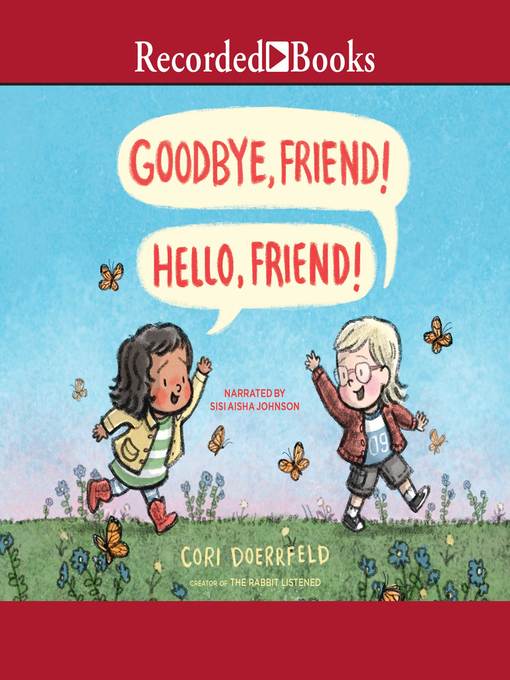 Title details for Goodbye, Friend! Hello, Friend! by Cori Doerrfeld - Available